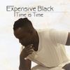 Expensive Black - Time Is Time