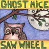 Ghost Mice & Saw Wheel - Ghost Mice & Saw Wheel