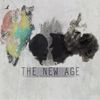 The New Age - Think Too Much; Feel Too Little