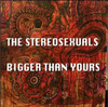 The Stereosexuals - Bigger than yours