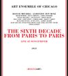 Art Ensemble of Chicago - The Sixth Decade - From Paris to Paris