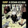 Dump - A Grown-Ass Man