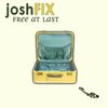 Josh Fix - Free At Last