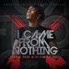 I Came from Nothing