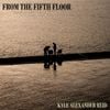 Kyle Alexander Reid - From The Fifth Floor