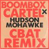 Boombox Cartel - Hudson Mohawke - Cbat (Boombox Cartel Remix)