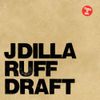 J Dilla - Ruff Draft [Reissue]