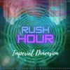 Imperial Dimension - Rush Hour