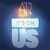 AJR - It&rsquo;s On Us (Benefiting the &ldquo;It&rsquo;s On Us&rdquo; Campaign)