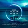 Hans Zimmer, Adam Lukas & James Everingham - Frozen Planet II