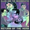 Ellen And The Degenerates - Return of the Herb