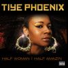 Tiye Phoenix - Half Woman Half Amazin'