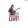 高中正義 [Masayoshi Takanaka] - SUPER TAKANAKA LIVE!