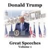 Donald Trump - Great Speeches Volume 1