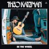 Theo Katzman - Be the Wheel