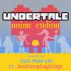 Thai McGrath - Undertale Anime Ending: Pacifist Route