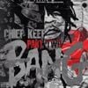 Chief Keef - Bang, Part Two