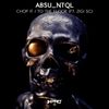 Absu_NTQL - Chop It / To The Floor
