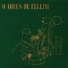 Fellini - O adeus de Fellini