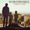 Worthwhile - Carry on Kid