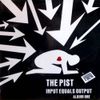 The PIST - Input Equals Output Vol.1