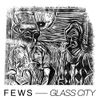 FEWS - Glass City