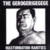 The Gerogerigegege - Masturbation Rarities