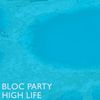 Bloc Party - High Life