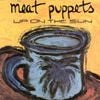 Meat Puppets - Up on the Sun