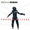 Such A Surge - Under Pressure