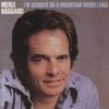 Merle Haggard - I'm Always on a Mountain When I Fall