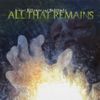 All That Remains - Behind Silence and Solitude