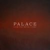 Palace - How Far We've Come