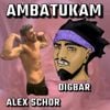 Alex Schor & DigBar - Ambatukam