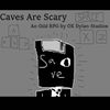 Caves Are Scary