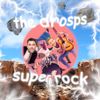 The Drosps - Super Rock