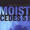 Moist - Mercedes 5 and Dime