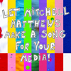 LET MITCHELL MATTHEWS MAKE A SONG FOR YOUR MEDIA!
