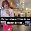 Expensive coffee is so damn bitter ..