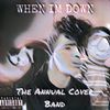 The Annual Cover Band - When I&rsquo;m Down