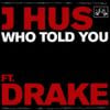 J Hus - Who Told You