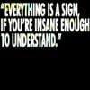 2xxx! - &ldquo;EVERYTHING IS A SIGN, IF YOU&rsquo;RE INSANE ENOUGH TO UNDERSTAND&rdquo;