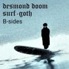 Desmond Doom - Surf-Goth B-Sides