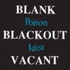 Poison Idea - Blank, Blackout, Vacant
