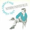 Nothing Painted Blue - A Baby, a Blanket, a Packet of Seeds
