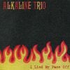 Alkaline Trio - I Lied My Face Off