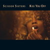 Scissor Sisters - Kiss You Off