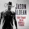 Jason Aldean - Try That in a Small Town