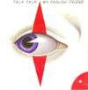 Talk Talk - My Foolish Friend