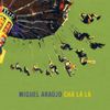 Miguel Araújo - Ch&aacute; L&aacute; L&aacute;